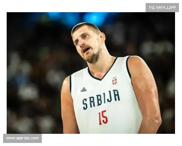 约基奇引领塞尔维亚内线攻势冲击欧洲杯首冠 力量与技巧成制胜法宝 约基奇引领塞尔维亚内线攻势冲击欧洲杯首冠 力量与技巧成制胜法宝